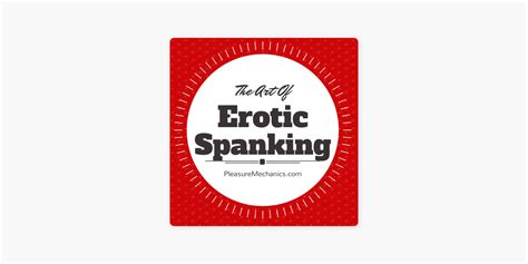 sexiest spanking|‎The Art of Erotic Spanking on Apple Podcasts.